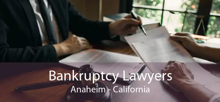 Bankruptcy Lawyers Anaheim - California