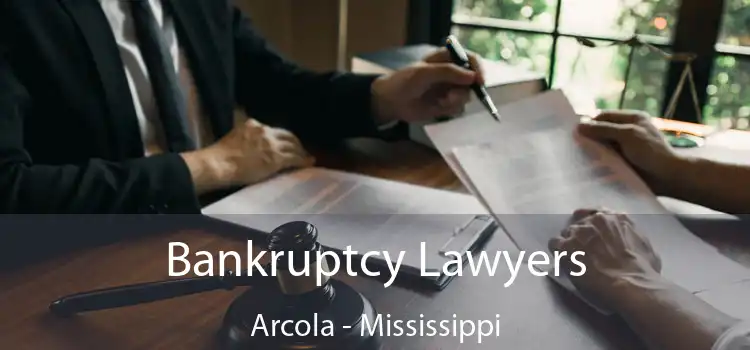 Bankruptcy Lawyers Arcola - Mississippi