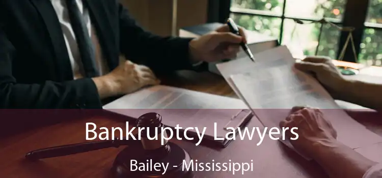 Bankruptcy Lawyers Bailey - Mississippi