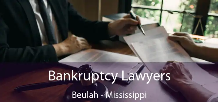 Bankruptcy Lawyers Beulah - Mississippi