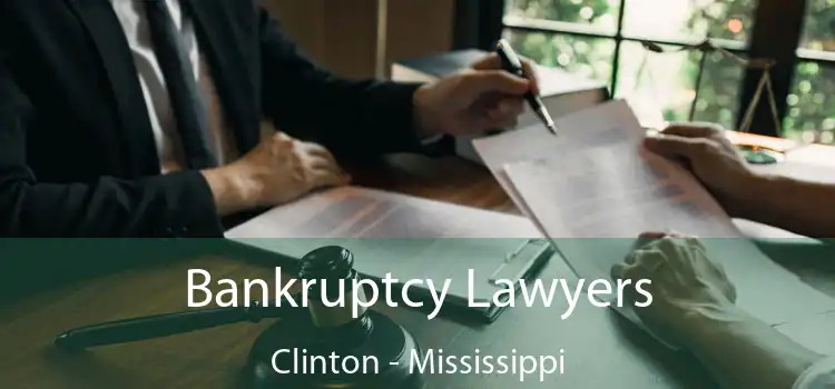 Bankruptcy Lawyers Clinton - Mississippi