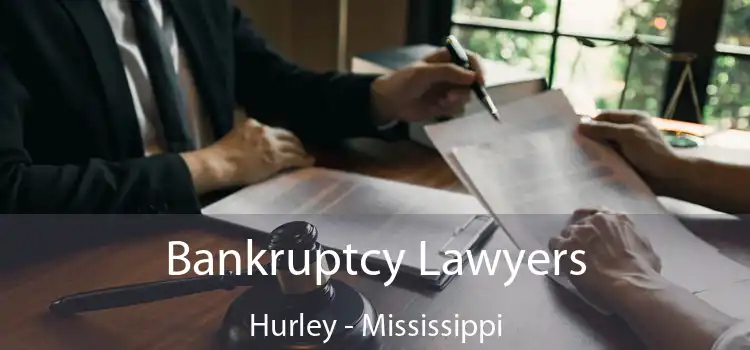 Bankruptcy Lawyers Hurley - Mississippi