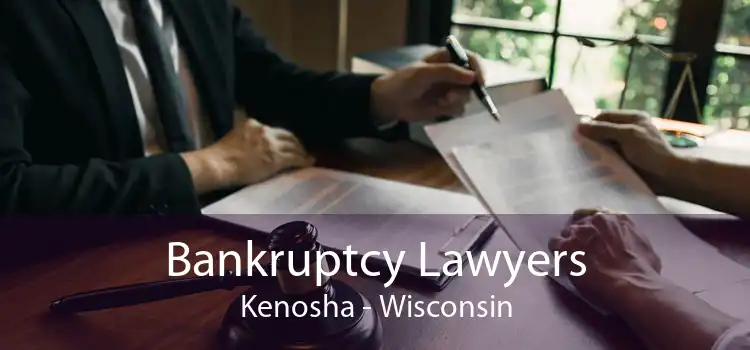 Bankruptcy Lawyers Kenosha - Wisconsin