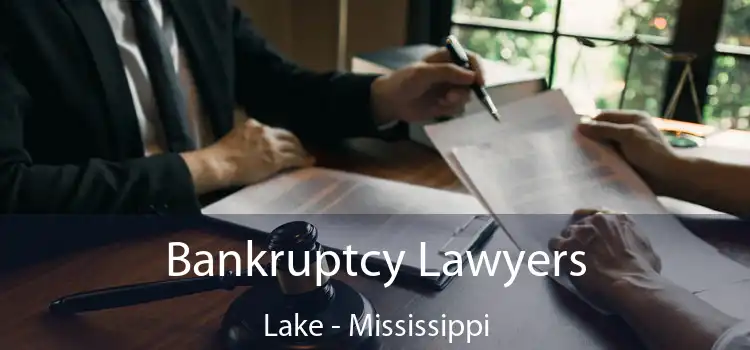 Bankruptcy Lawyers Lake - Mississippi