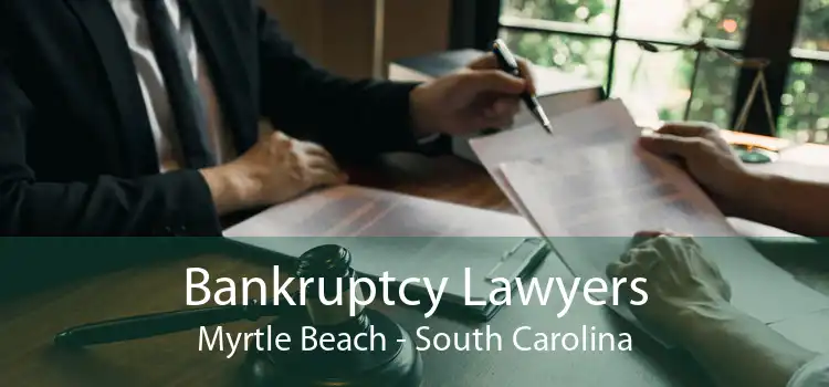 Bankruptcy Lawyers Myrtle Beach - South Carolina