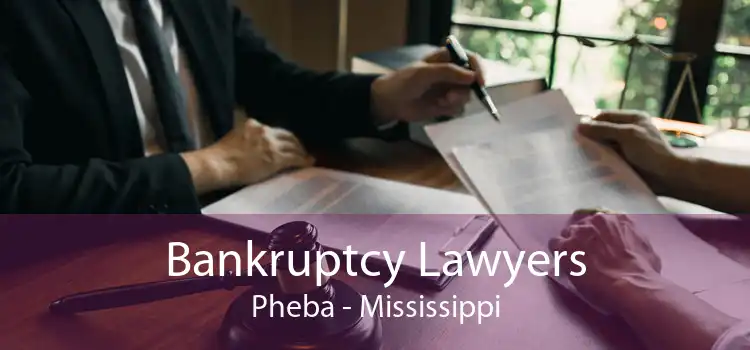 Bankruptcy Lawyers Pheba - Mississippi