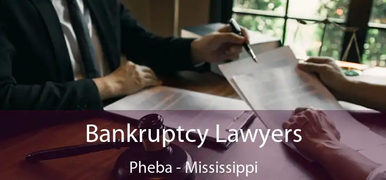 Bankruptcy Lawyers Pheba - Mississippi