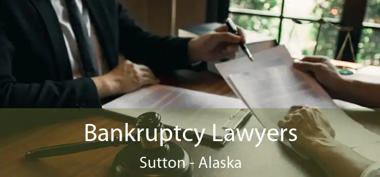 Bankruptcy Lawyers Sutton - Alaska