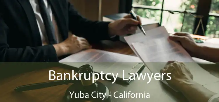 Bankruptcy Lawyers Yuba City - California