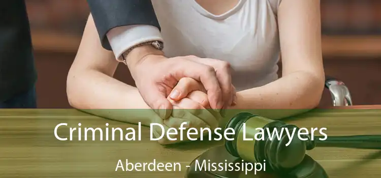 Criminal Defense Lawyers Aberdeen - Mississippi