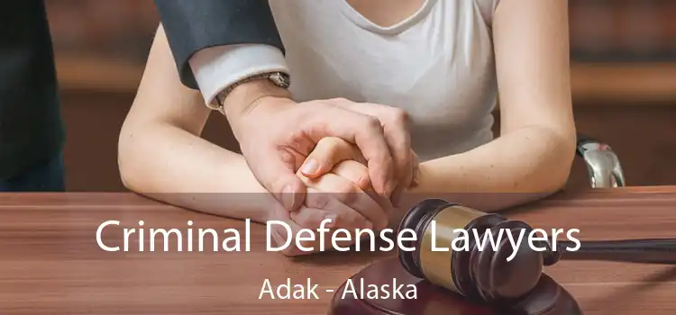 Criminal Defense Lawyers Adak - Alaska