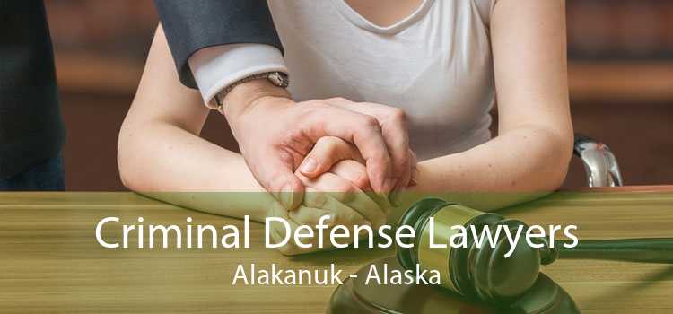 Criminal Defense Lawyers Alakanuk - Alaska