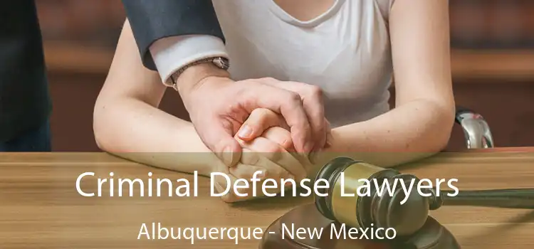 Criminal Defense Lawyers Albuquerque - New Mexico