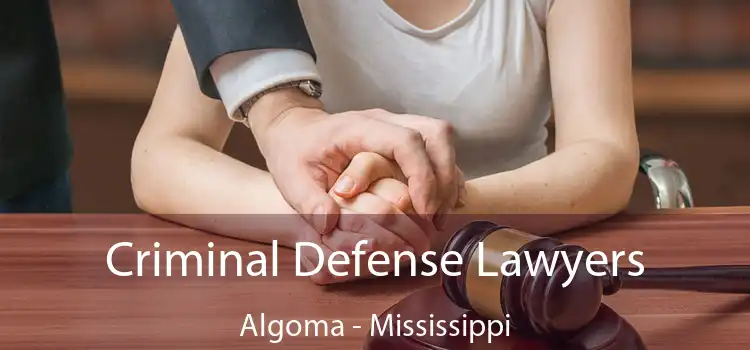 Criminal Defense Lawyers Algoma - Mississippi