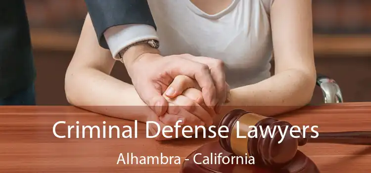 Criminal Defense Lawyers Alhambra - California