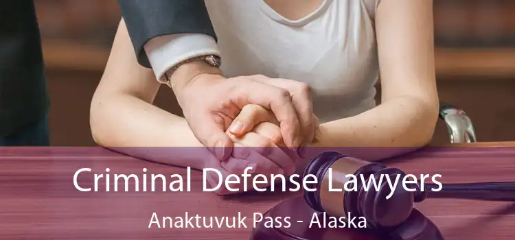 Criminal Defense Lawyers Anaktuvuk Pass - Alaska