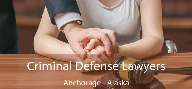 Criminal Defense Lawyers Anchorage - Alaska