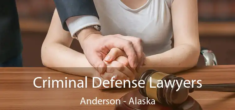 Criminal Defense Lawyers Anderson - Alaska