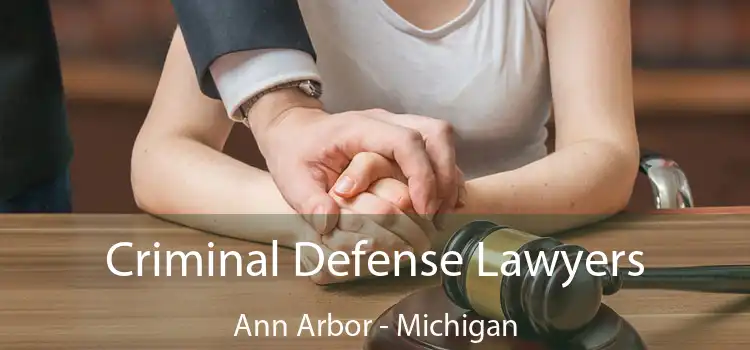 Criminal Defense Lawyers Ann Arbor - Michigan