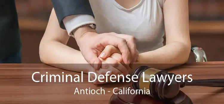 Criminal Defense Lawyers Antioch - California