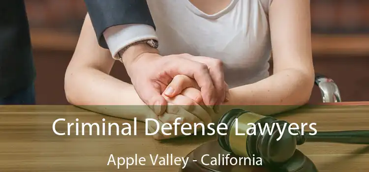 Criminal Defense Lawyers Apple Valley - California