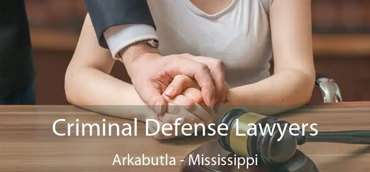 Criminal Defense Lawyers Arkabutla - Mississippi