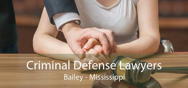 Criminal Defense Lawyers Bailey - Mississippi