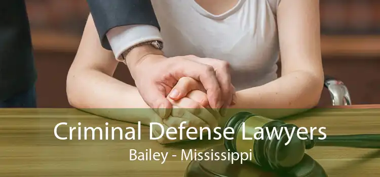 Criminal Defense Lawyers Bailey - Mississippi