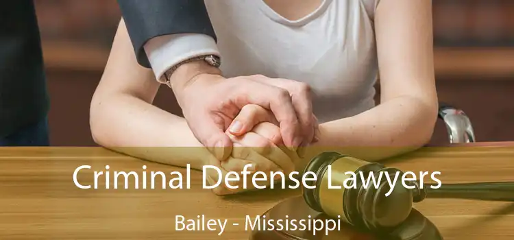 Criminal Defense Lawyers Bailey - Mississippi