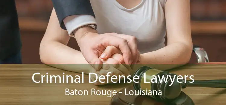Criminal Defense Lawyers Baton Rouge - Louisiana