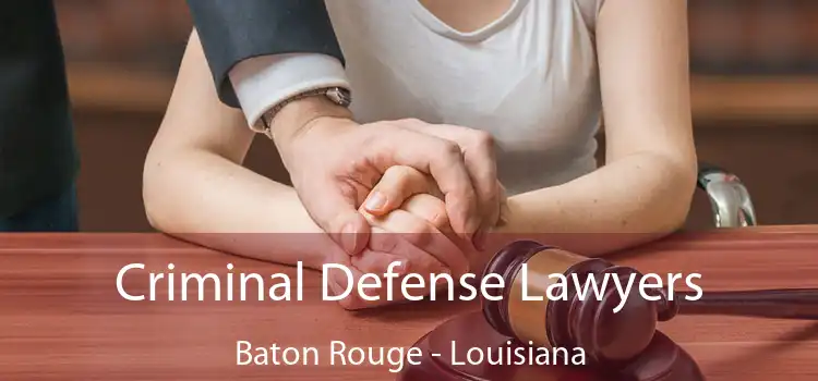 Criminal Defense Lawyers Baton Rouge - Louisiana