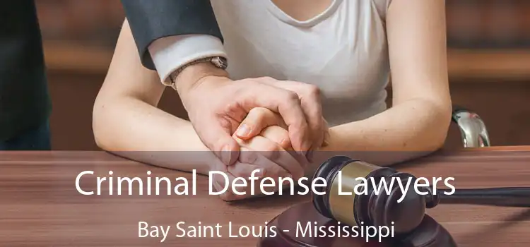 Criminal Defense Lawyers Bay Saint Louis - Mississippi