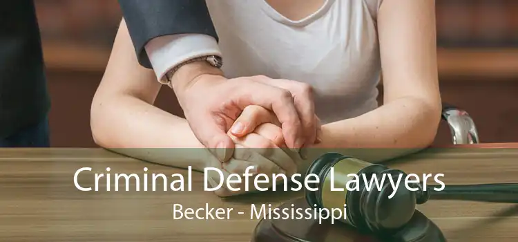 Criminal Defense Lawyers Becker - Mississippi