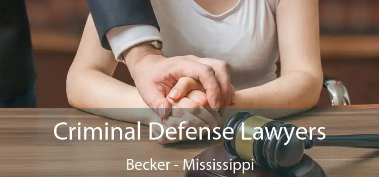 Criminal Defense Lawyers Becker - Mississippi