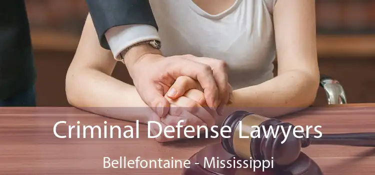 Criminal Defense Lawyers Bellefontaine - Mississippi