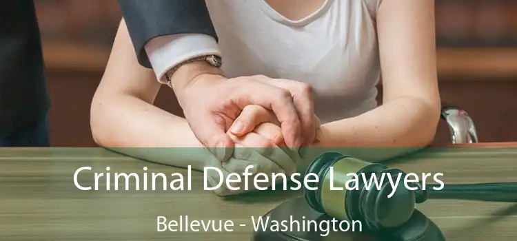 Criminal Defense Lawyers Bellevue - Washington