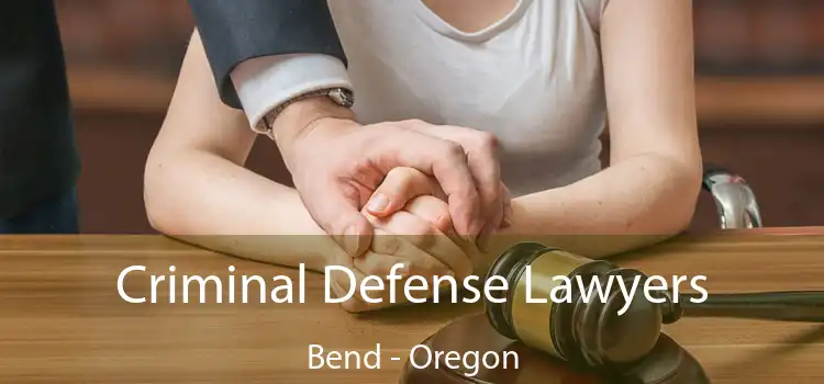 Criminal Defense Lawyers Bend - Oregon