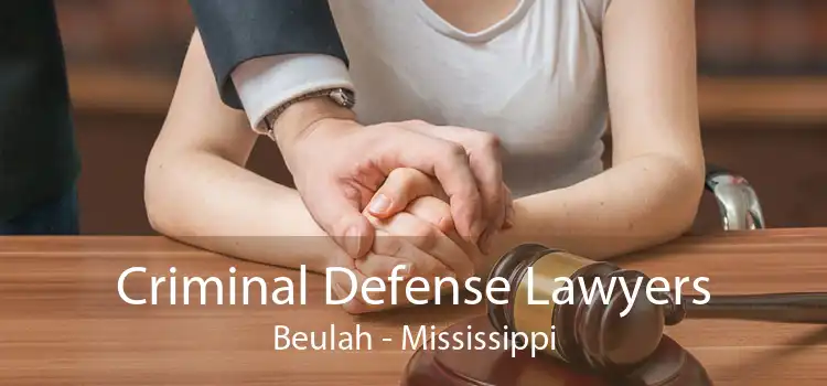 Criminal Defense Lawyers Beulah - Mississippi