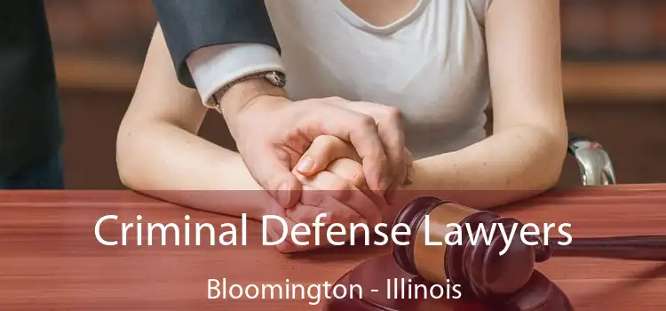 Criminal Defense Lawyers Bloomington - Illinois