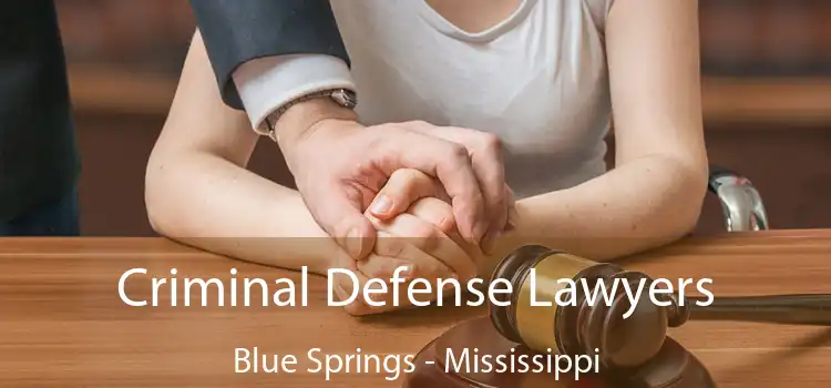 Criminal Defense Lawyers Blue Springs - Mississippi