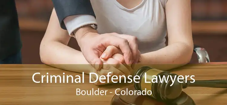 Criminal Defense Lawyers Boulder - Colorado