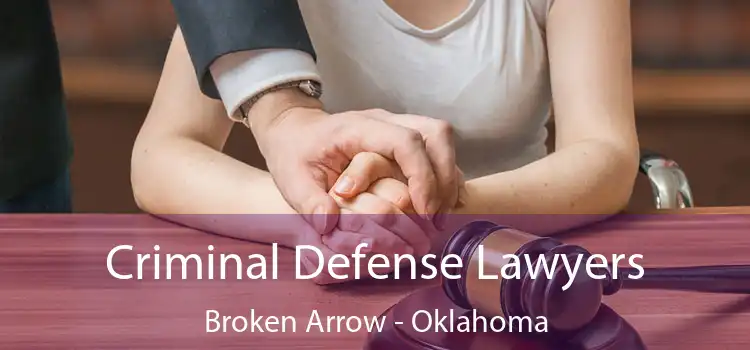 Criminal Defense Lawyers Broken Arrow - Oklahoma