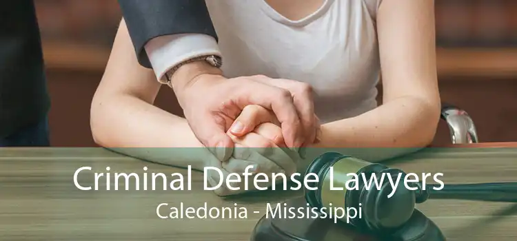Criminal Defense Lawyers Caledonia - Mississippi