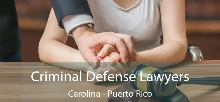 Criminal Defense Lawyers Carolina - Puerto Rico