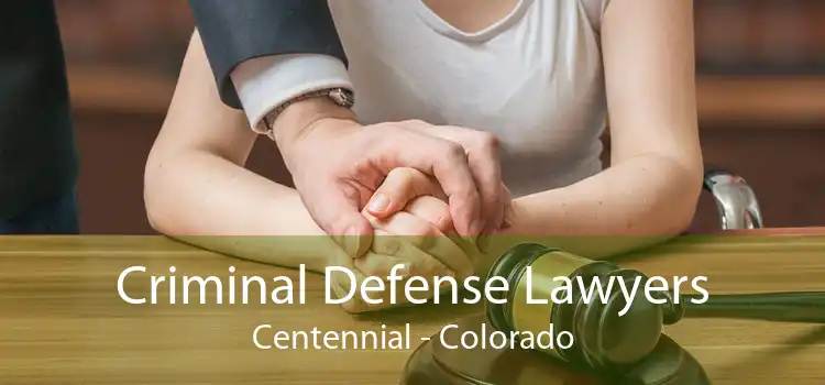 Criminal Defense Lawyers Centennial - Colorado
