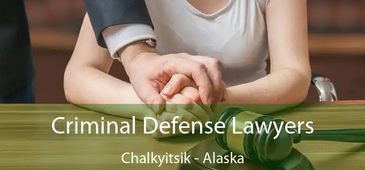 Criminal Defense Lawyers Chalkyitsik - Alaska