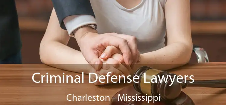 Criminal Defense Lawyers Charleston - Mississippi