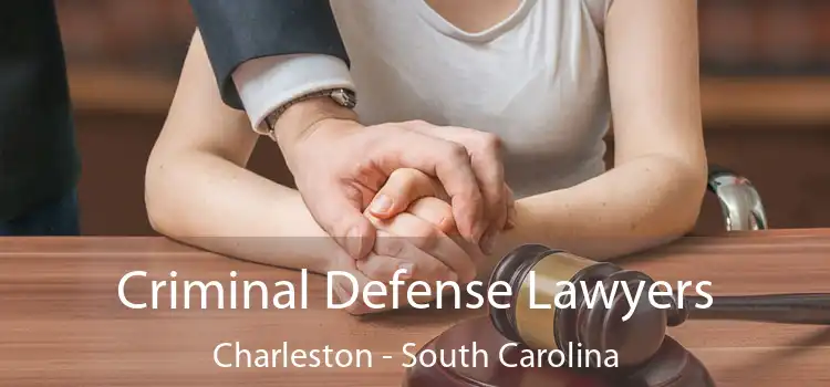 Criminal Defense Lawyers Charleston - South Carolina