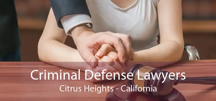 Criminal Defense Lawyers Citrus Heights - California