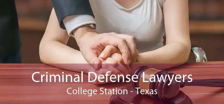 Criminal Defense Lawyers College Station - Texas